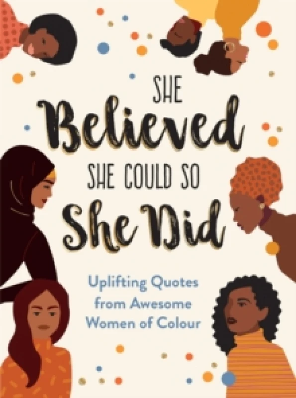 Image of She Believed She Could So She Did : Uplifting Quotes from Awesome Women of Colour Hardback
