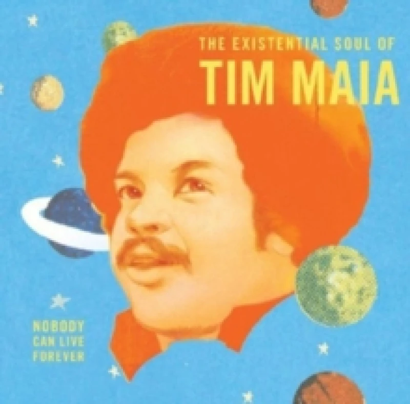 Image of Nobody Can Live Forever: The Existential Soul of Tim Maia CD / Album
