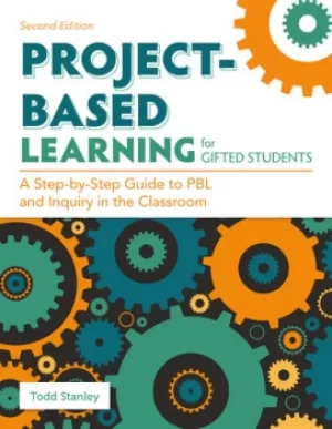 Image of Project-Based Learning for Gifted StudentsA Step-by-Step Guide to PBL and Inquiry in the Classroom
