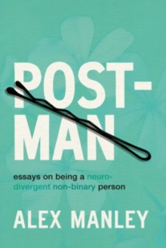 Image of Post-Man : Essays on Being a Neurodivergent Non-Binary Person Paperback / softback