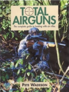 Image of Total Airguns by Pete Wadeson Hardback