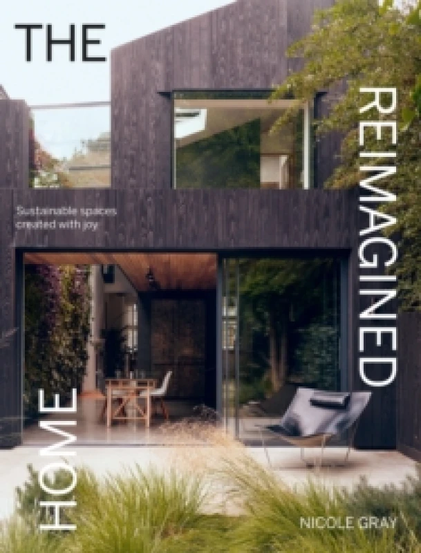 Image of The Reimagined Home : Sustainable Spaces Created with Joy Hardback