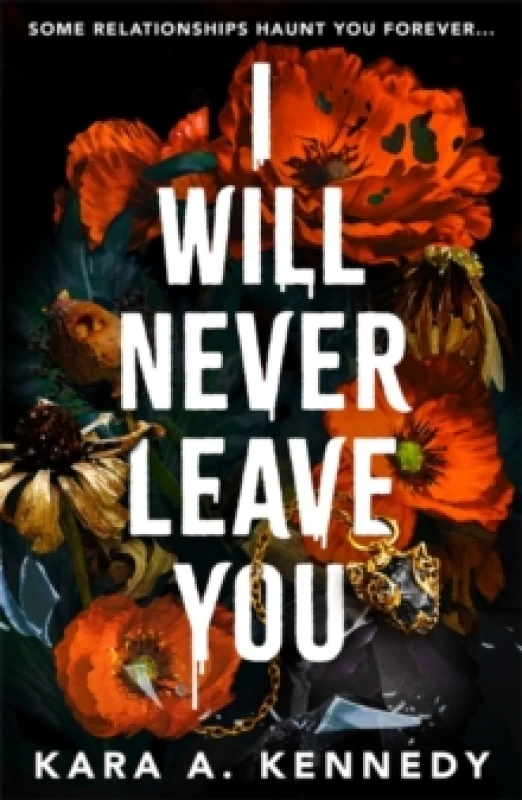 Image of I Will Never Leave You : Some relationships haunt you forever... Paperback / softback