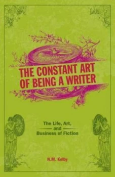 Image of The Constant Art of Being a Writer by N.M. Kelby Paperback