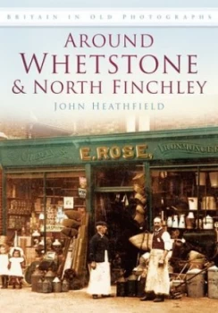 Image of Around Whetstone and North Finchley by John Heathfield