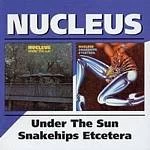 Image of Nucleus - Under The Sun/Snakehips Etcetera (Music CD)