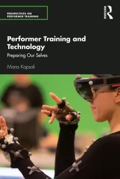 Image of Performer Training and TechnologyPreparing Our Selves