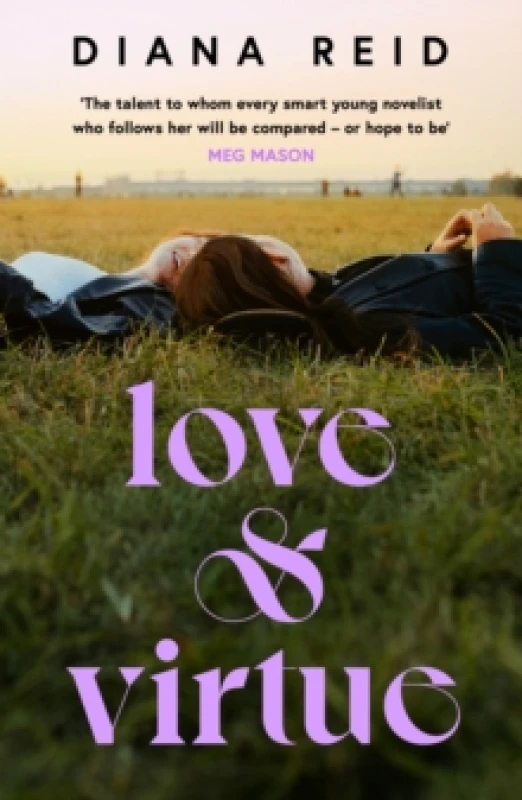 Image of Love & Virtue : The new Sally Rooney - you're certain of it by the end of page one Meg Mason Paperback / softback