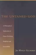 Image of untamed god a philosophical exploration of divine perfection simplicity and