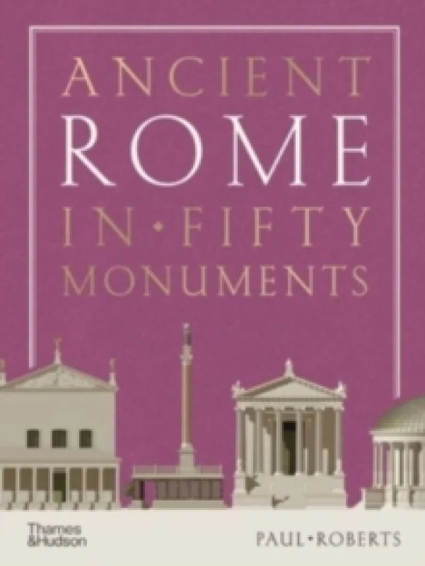 Image of Ancient Rome in Fifty Monuments. Hardback. By Paul Roberts Books
