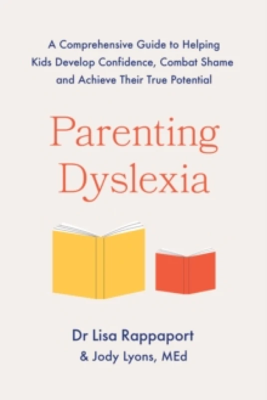 Image of Parenting Dyslexia : A Comprehensive Guide to Helping Kids Combat Shame, Build Confidence and Achieve Their True Potential Paperback / softback