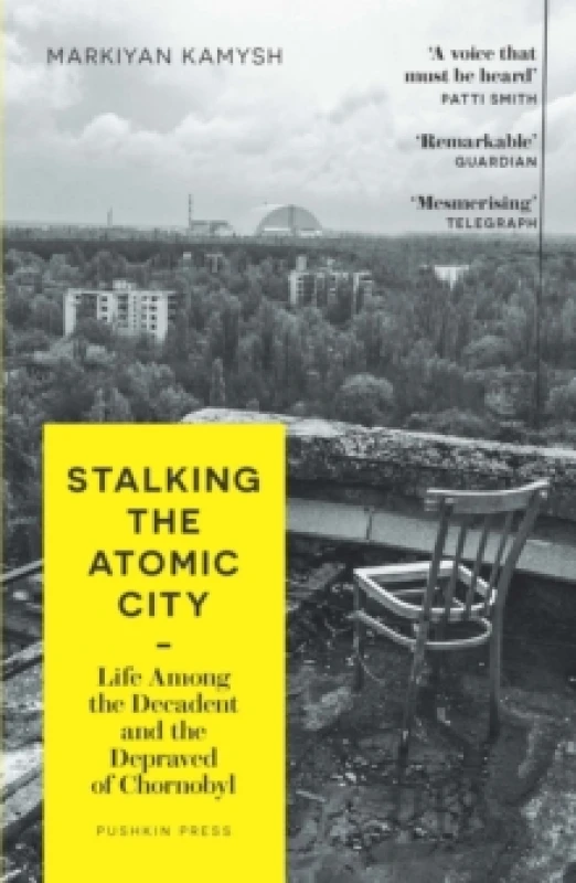 Image of Stalking the Atomic City : Life Among the Decadent and the Depraved of Chornobyl Paperback / softback
