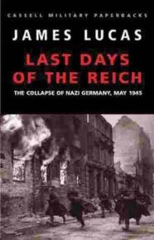 Image of Last Days of the Reich by James Lucas Book