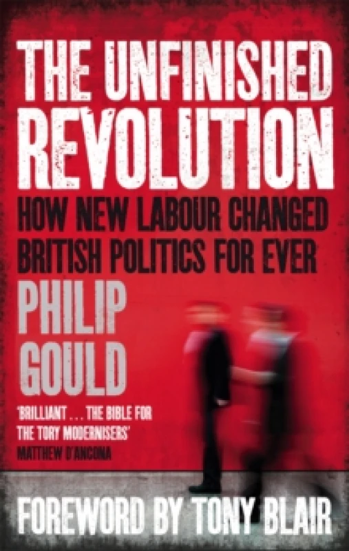 Image of The Unfinished Revolution : How New Labour Changed British Politics Forever Paperback / softback
