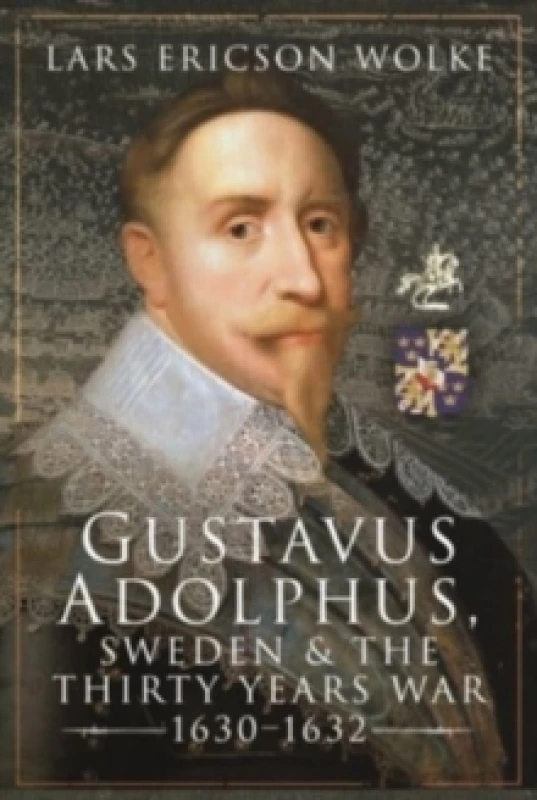 Image of Gustavus Adolphus, Sweden and the Thirty Years War, 1630 1632 Hardback