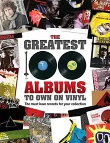 Image of The Greatest 100 Albums to own on Vinyl : The must have records for your collection