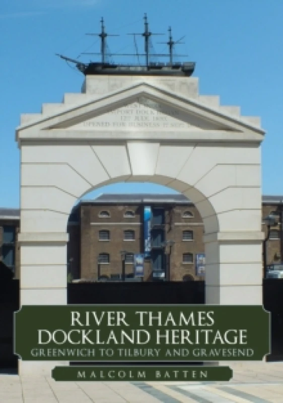 Image of River Thames Dockland Heritage: Greenwich to Tilbury and Gravesend Paperback / softback