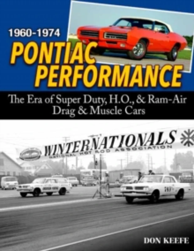 Image of Pontiac Performance 1960-1974 : The Era of the Super Duty, H.O., & RAM Air Drag & Muscle Cars Paperback / softback