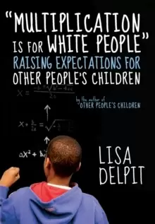 Image of Multiplication Is For White People : Raising Expectations for Other People's Children