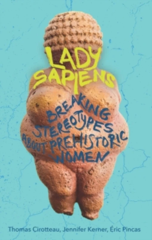 Image of Lady Sapiens : Breaking Stereotypes About Prehistoric Women Paperback / softback