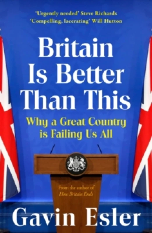 Image of Britain Is Better Than This : Why a Great Country is Failing Us All Paperback / softback