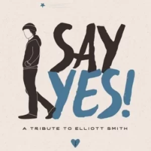 Image of Say Yes A Tribute to Elliott Smith by Various Artists CD Album