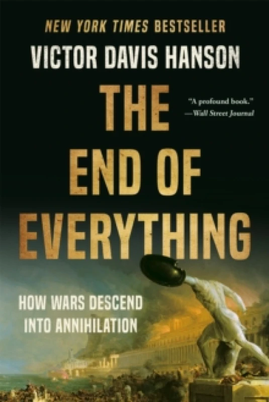 Image of The End of Everything : How Wars Descend into Annihilation Paperback / softback