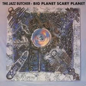 Image of The Jazz Butcher - Big Planet Scarey Planet Vinyl
