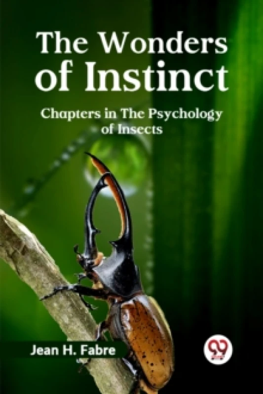 Image of The Wonders of Instinct Chapters in the Psychology of Insects Paperback / softback