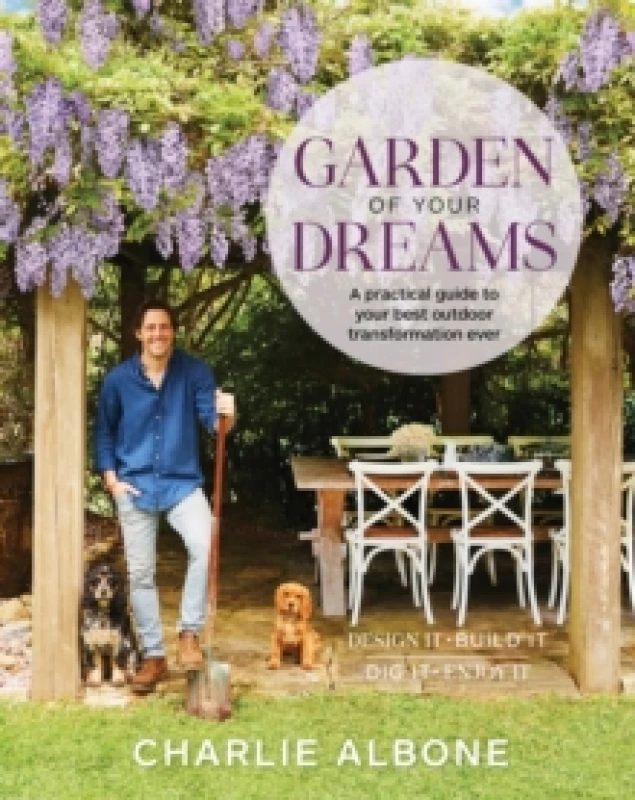 Image of Garden of Your Dreams : A practical guide to your best outdoor transformation ever Paperback / softback