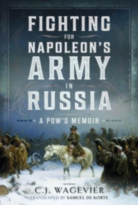 Image of Fighting for Napoleon's Army in Russia : A POW's Memoir Hardback