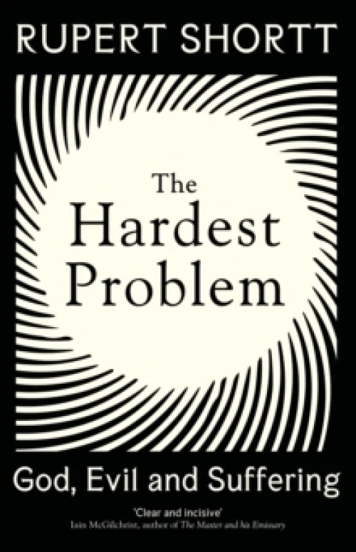 Image of The Hardest Problem : God, Evil and Suffering Hardback