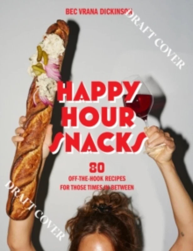 Image of Happy Hour Snacks : Silly-good food for those times in-between Hardback