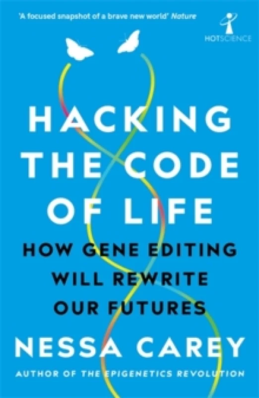 Image of Hacking the Code of Life : How gene editing will rewrite our futures Paperback / softback
