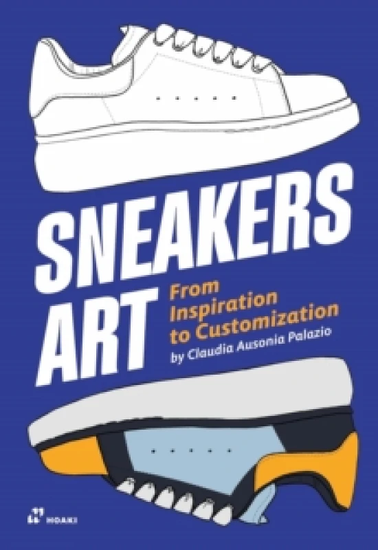 Image of Sneakers Art : From Inspiration to Customization Hardback