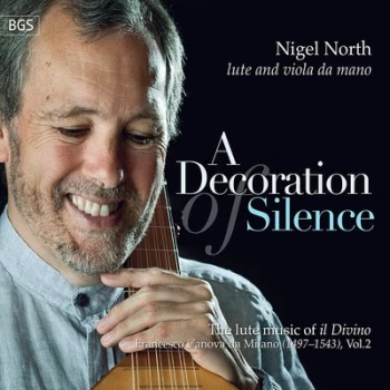 Image of Nigel North A Decoration of Silence The Lute Music of Il Divino Francesco Canova Da Milano - Volume 2 by Nigel North CD Album