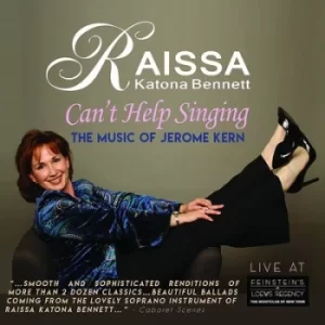 Image of Cant Help Singing The Music of Jerome Kern by Raissa Katona Bennett CD Album