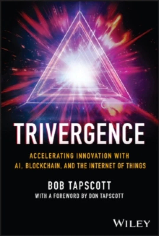 Image of TRIVERGENCE : Accelerating Innovation with AI, Blockchain, and the Internet of Things Hardback