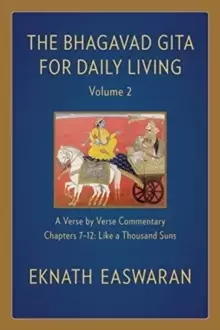 Image of The Bhagavad Gita for Daily Living, Volume 2 : A Verse-by-Verse Commentary: Chapters 7-12 Like a Thousand Suns