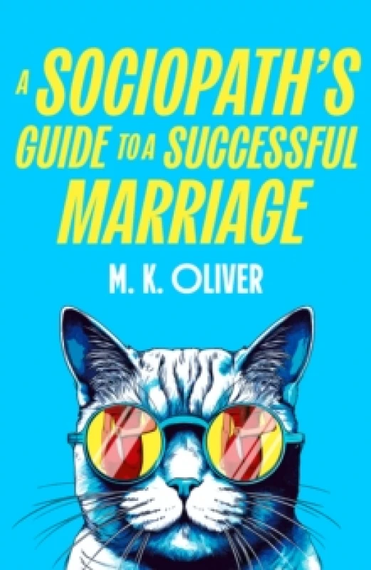 Image of A Sociopath's Guide to a Successful Marriage. Hardback. By M K Oliver Books