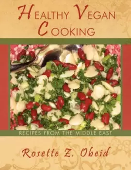 Image of Healthy Vegan Cooking by Rosette Z Obeid