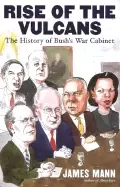 Image of rise of the vulcans the history of bushs war cabinet