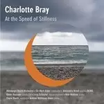 Image of Charlotte Bray: At the Speed of Stillness (Music CD)