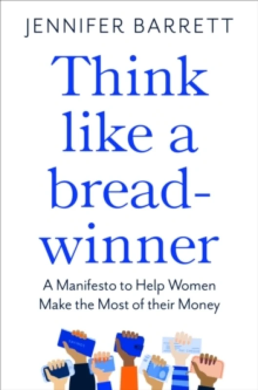 Image of Think Like a Breadwinner : A Manifesto to Help Women Make the Most of their Money Paperback / softback