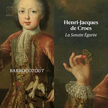 Image of BarrocoTout - Henri-Jacques De Croes: La Sonate &Eacute;gar&eacute;e CD