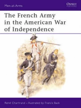 Image of The French Army in the American War of Independence by Rene Chartrand Book