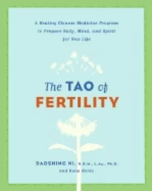 Image of tao of fertility a healing chinese medicine program to prepare body mind a