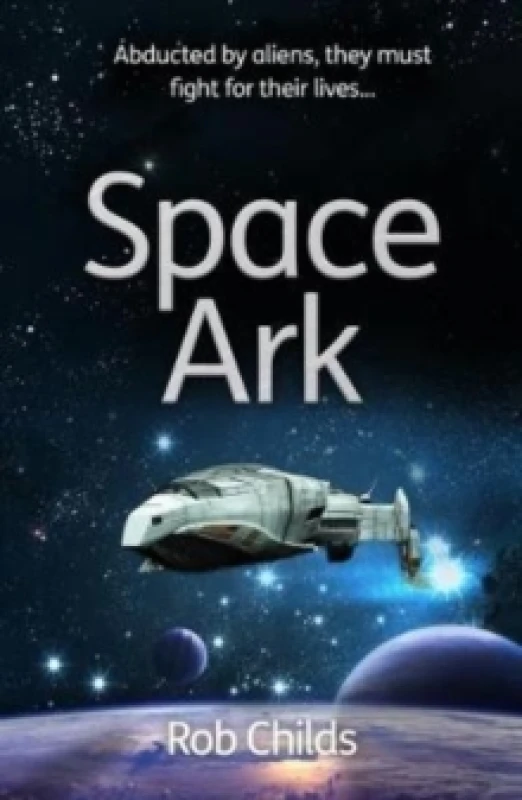 Image of Space Ark : Abducted by aliens, they must fight for their lives! Paperback / softback