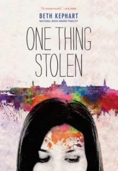 Image of One Thing Stolen by Beth Kephart Book