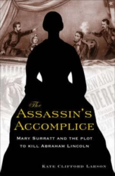 Image of The Assassins Accomplice by Kate Clifford Larson Hardback